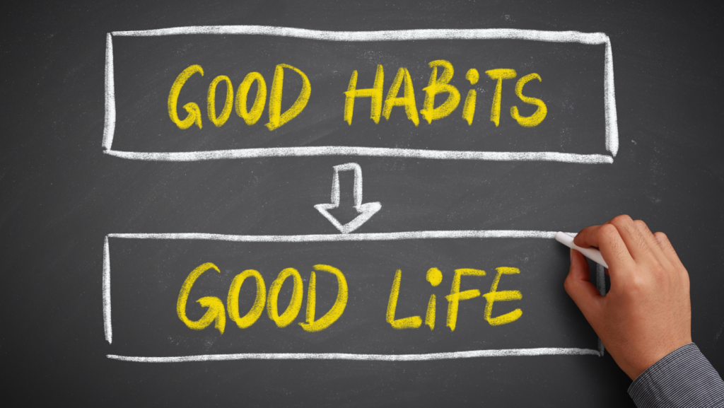 good habits, good life