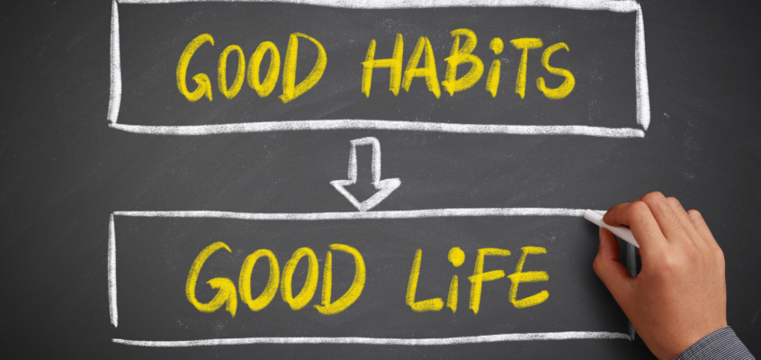 good habits, good life